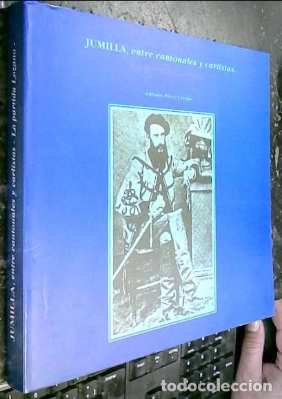 Libros: Jumilla entre cantonales y carlistas : la facci&oacute;n Lozano - P&eacute;rez Crespo, Antonio: