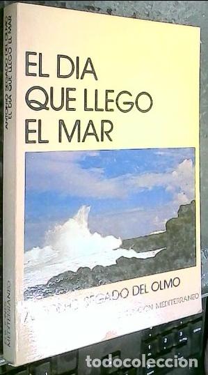 Libros: El d&iacute;a que lleg&oacute; el mar - SEGADO DEL OLMO, Antonio: