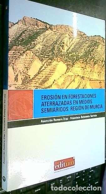 books: Erosi&oacute;n en forestaciones aterrazadas en medios semi&aacute;ridos: Regi&oacute;n de Murcia / Asunci&oacute;n Romero D&iacute;az,