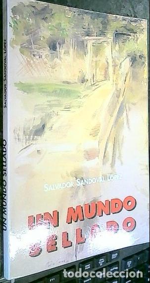 Libri di seconda mano: Un mundo sellado - SANDOVAL L&Oacute;PEZ, Salvador: