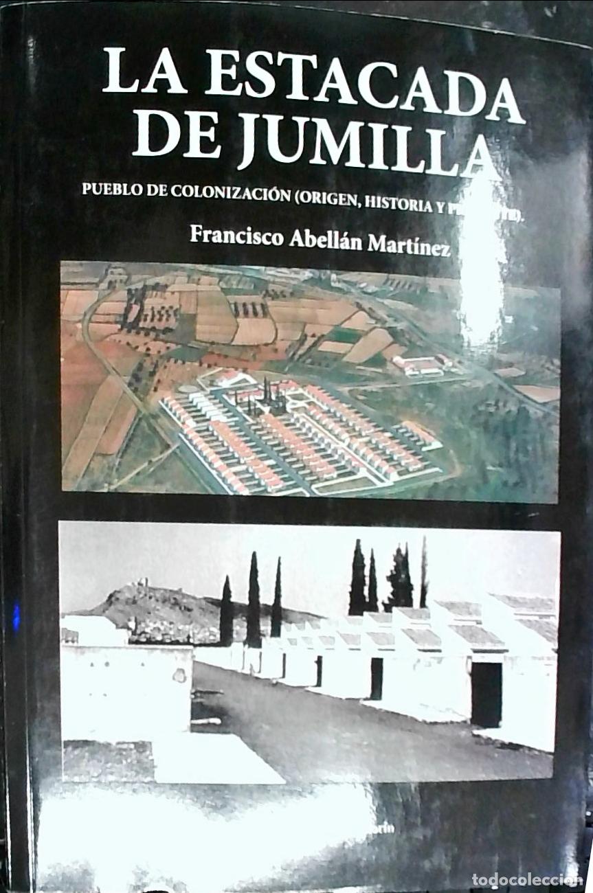 Livres: La estacada de Jumilla. Pueblo de colonizaci&oacute;n (origen, historia y presente) - Abell&aacute;n Mart&iacute;nez, Fra