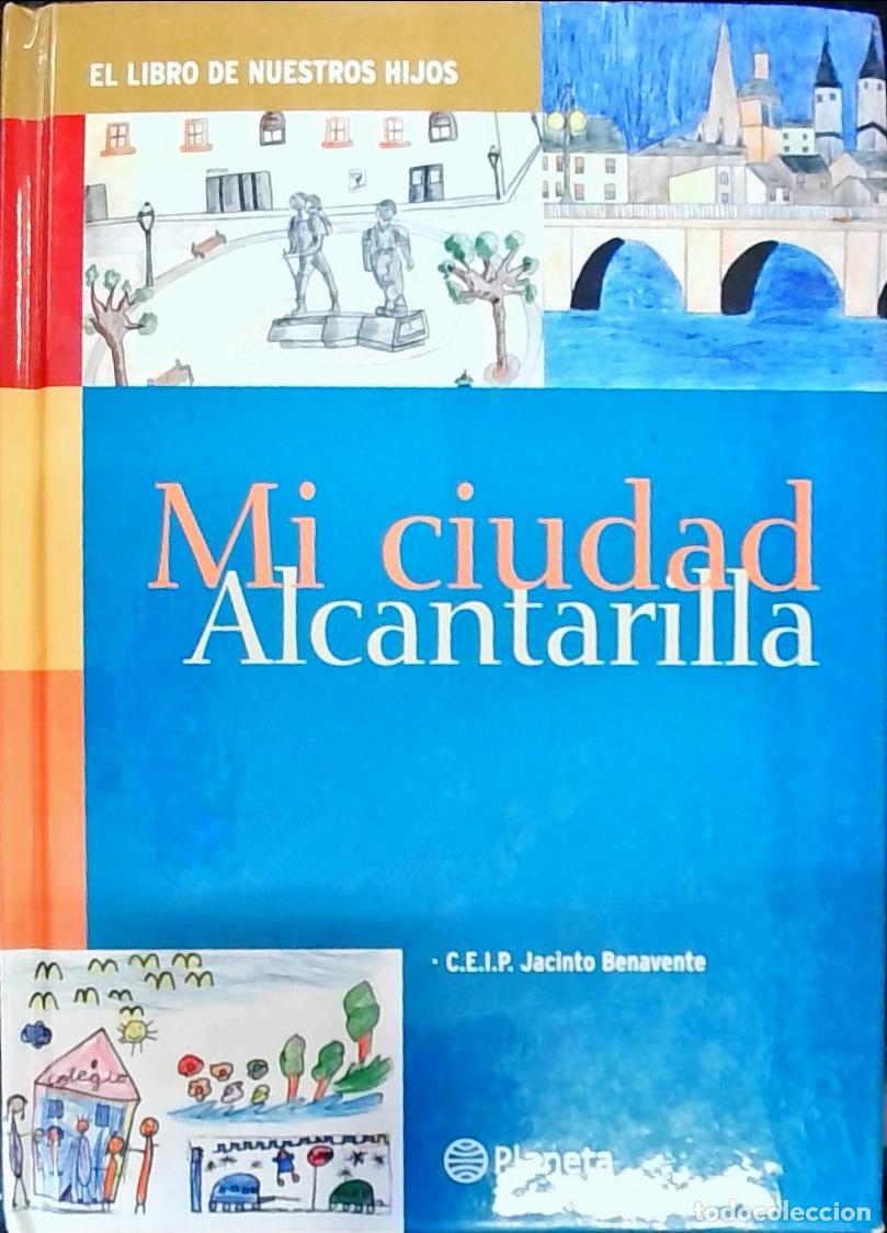 Libros: Mi ciudad Alcantarilla. C.E.I.P. Jacinto Benavente. El Libro de Nuestro Hijos - Autores Varios: