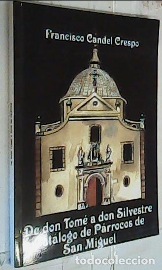 Libri di seconda mano: De don Tom&eacute; a don Silvestre o cat&aacute;logo de P&aacute;rrocos de San Miguel - CANDEL CRESPO, Francisco: