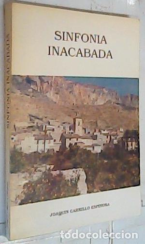 Libros: Sinfon&iacute;a inacabada - Carrillo Espinosa, Joaqu&iacute;n: - Foto 1