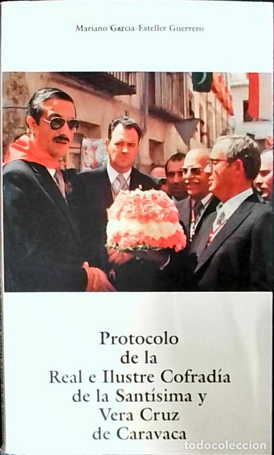 Libros: Protocolo de la Real e Ilustre Cofraf&iacute;a de la Sant&iacute;sima y Vera Cruz de Caravaca - Garc&iacute;a Esteller Gu