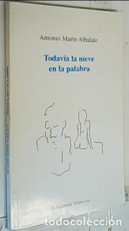 Livros em segunda m&atilde;o: Todav&iacute;a la nieve en la palabra - Mar&iacute;n Albalate, Antonio:
