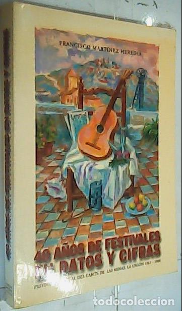 B&uuml;cher: 40 a&ntilde;os de festivales en datos y cifras. Festival Nacional del Cante de Las Minas. La Uni&oacute;n 1961 - 2