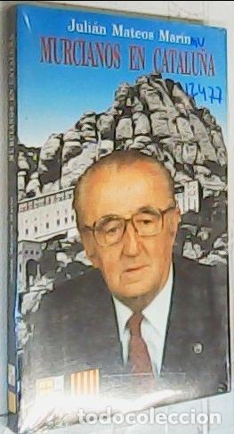 Libros: Murcianos en Catalu&ntilde;a - MATEOS MAR&Iacute;N, Juli&aacute;n: - Foto 1