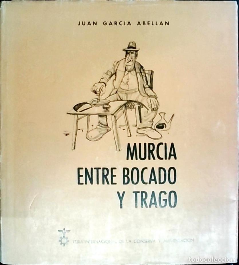 Libri di seconda mano: Murcia entre bocado y trago - Garc&iacute;a Abell&aacute;n, Juan:
