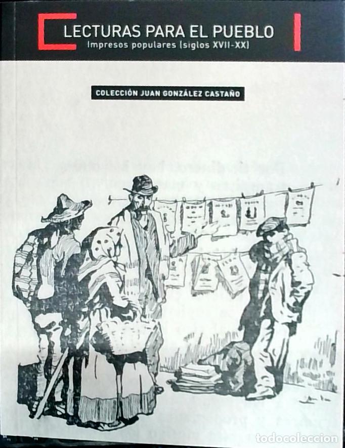 B&uuml;cher: Lecturas para el pueblo; impresos populares 8siglos XVII - XX) - Gonz&aacute;lez Casta&ntilde;o, Juan: