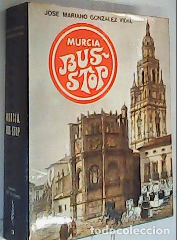 Libri di seconda mano: Murcia bus stop (Flor de lazarillos murcianos) - GONZ&Aacute;LEZ VIDAL, Jos&eacute; Mariano: