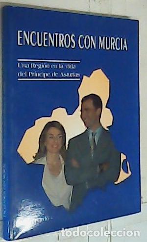 B&uuml;cher: Encuentros con Murcia : una regi&oacute;n en la vida del Pr&iacute;ncipe de Asturias - Pardo Cifuentes, Bel&eacute;n: