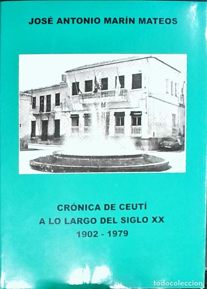 Libros: Cr&oacute;nica de Ceut&iacute; a lo largo del siglo XX 1902 - 1979 - Mar&iacute;n Mateos, Jos&eacute; Antonio: