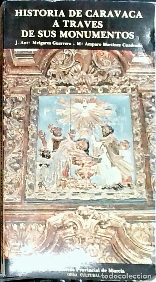Libros: Historia de Caravaca a trav&eacute;s de sus monumentos - Melgares Guerrero, Jos&eacute; Antonio y Mart&iacute;nez Cuadrad
