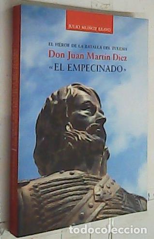Libri di seconda mano: El h&eacute;roe de la batalla del Zulema Don Juan Mar&iacute;n D&iacute;ez El Empecinado - Mu&ntilde;oz Bravo, Julio: