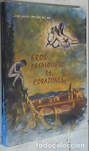 Libros: Eros, desasosiego de corazones - Ortu&ntilde;o del R&iacute;o, Jos&eacute; Mar&iacute;a: