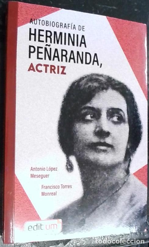 Libros: Autobiograf&iacute;a de Herminia Pe&ntilde;aranda, actriz - Torres Monreal, Francisco y L&oacute;pez Meseguer, Antonio: