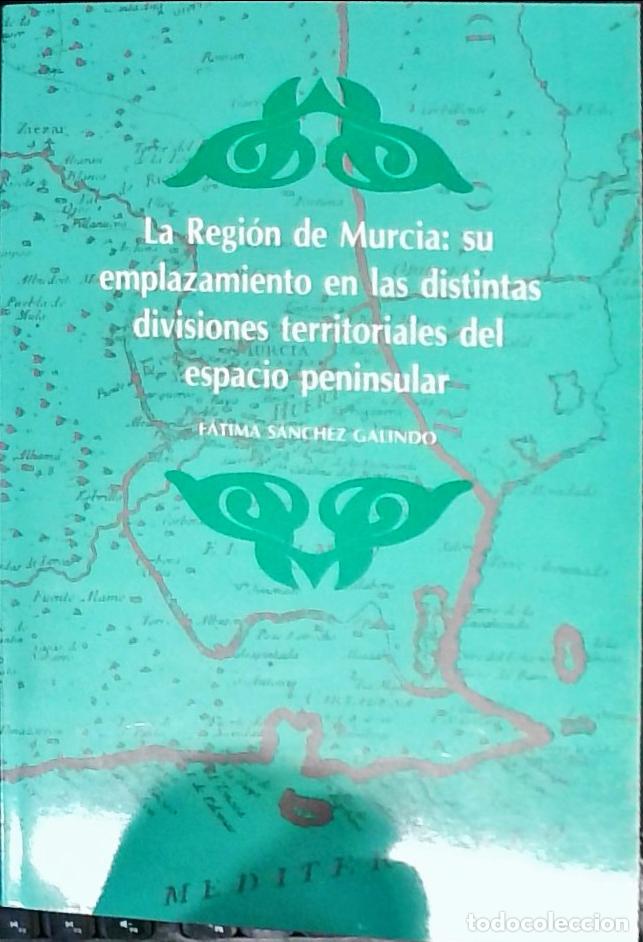 Libri di seconda mano: Regi&oacute;n de Murcia : su emplazamiento en las distintas divisiones territoriales del espacio peninsula
