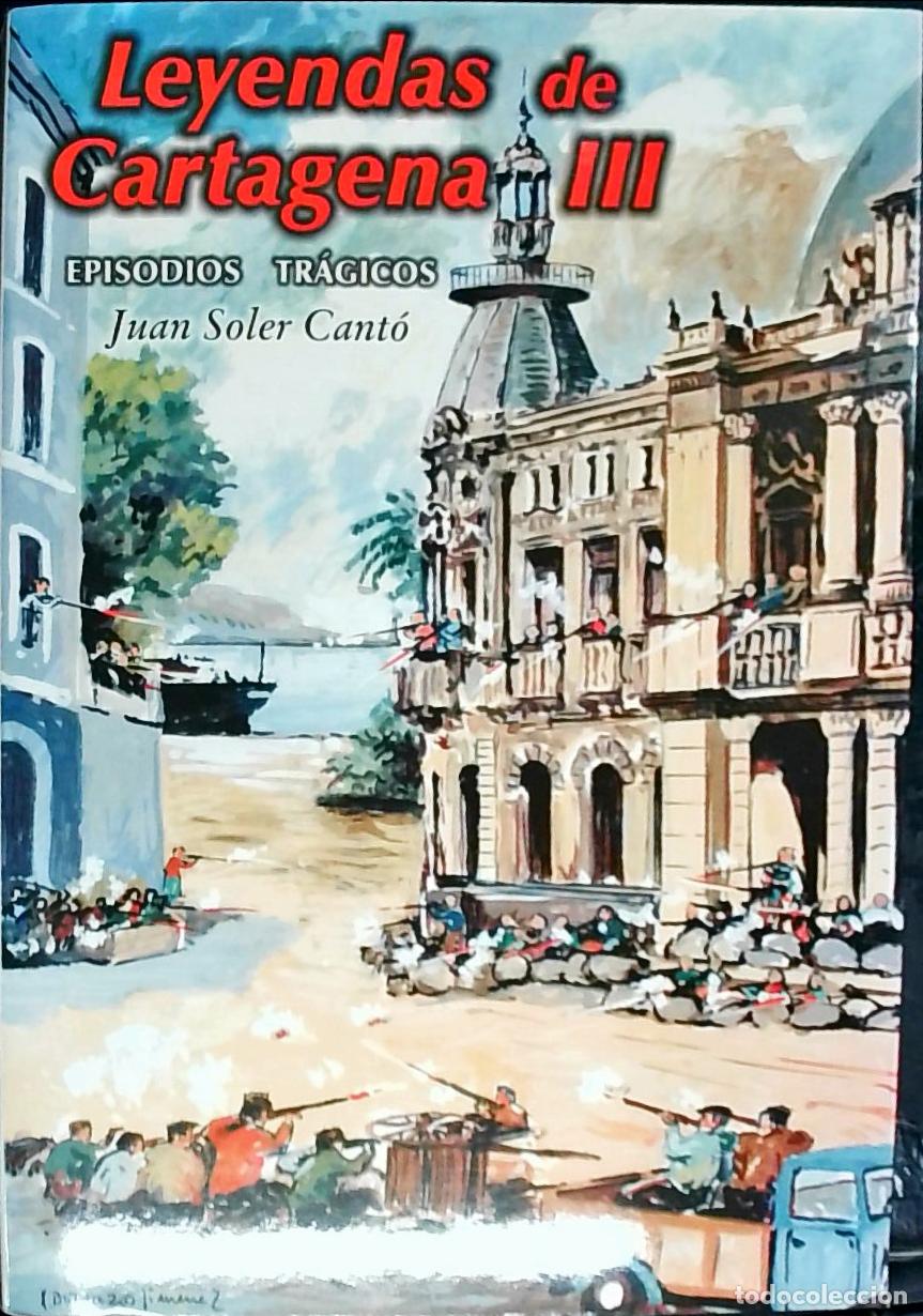 Libri di seconda mano: Leyendas de Cartagena III. Episodios tr&aacute;gicos - Soler Cant&oacute;, Juan: