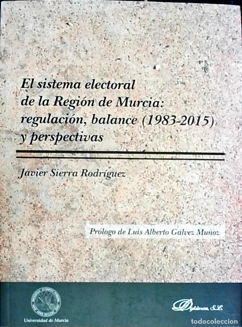 Libri di seconda mano: El sistema electoral de la Regi&oacute;n de Murcia : regulaci&oacute;n, balance, 1983-2015 y perspectivas - Sierra