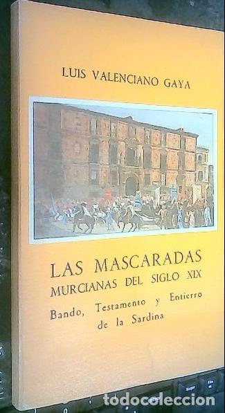 B&uuml;cher: Las m&aacute;scaras murcianas del siglo XIX. Bando, Testamento y Entierro de la Sardina - Valenciano Gaya,
