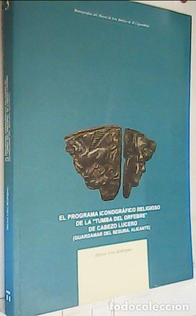 Libri di seconda mano: El programa iconogr&aacute;fico religioso de la &rdquo;tumba del orfebre&rdquo; de Cabezo Lucero (Guardamar del Segura,