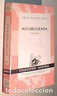 B&uuml;cher: Autobiograf&iacute;a. Colecci&oacute;n Austral N&ordm; 83 - MILL, John Stuart: