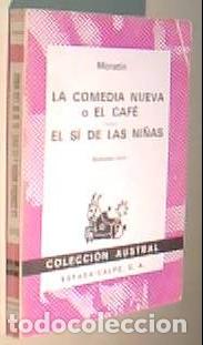 B&uuml;cher: La comedia nueva o el caf&eacute;. El s&iacute; de las ni&ntilde;as. Colecci&oacute;n Austral N&ordm; 335 - MORATIN:
