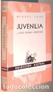 Libri di seconda mano: Juvenilia y otras p&aacute;ginas argentinas. Colecci&oacute;n Austral N&ordm; 255 - CANE, Miguel: