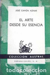 B&uuml;cher: El arte desde su esencia - CAM&Oacute;N AZNAR, Jos&eacute;:
