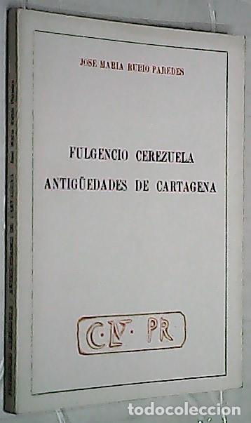 Livros em segunda m&atilde;o: Fulgencio Cerezuela. Antig&uuml;edades de Cartagena - RUBIO PAREDES, Jos&eacute; Mar&iacute;a: