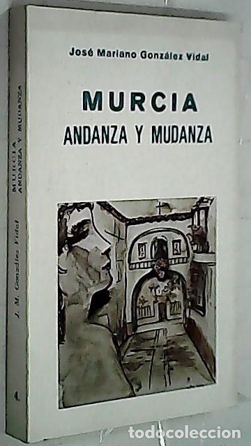 Libri di seconda mano: Murcia, andanza y mudanza - GONZ&Aacute;LEZ VIDAL, Jos&eacute; Mariano: