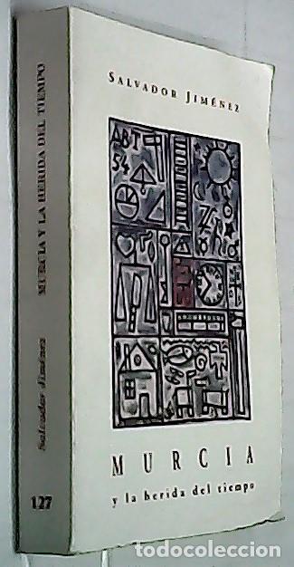 Libri di seconda mano: Murcia y la herida del tiempo - JIM&Eacute;NEZ, Salvador: