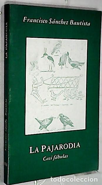B&uuml;cher: La Pajarodia - S&Aacute;NCHEZ BAUTISTA, Francisco: