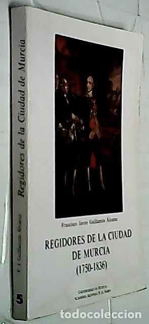 Libri di seconda mano: Regidores de la ciudad de Murcia - GUILLAM&Oacute;N &Aacute;LVAREZ, Francisco Javier: