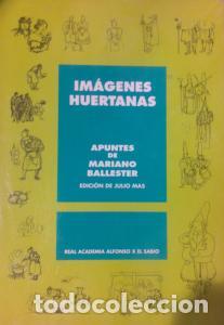 Libri di seconda mano: Im&aacute;genes huertanas. Apuntes - BALLESTER, Mariano:
