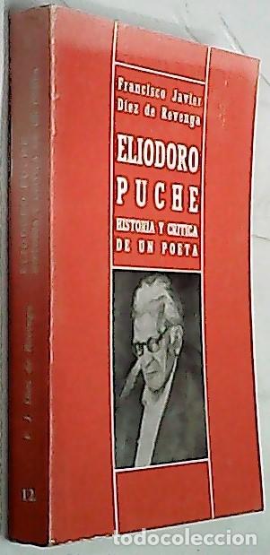 Libri di seconda mano: Eliodoro Puche. Historia y cr&iacute;tica de un poeta - D&Iacute;EZ DE REVENGA, Francisco Javier: