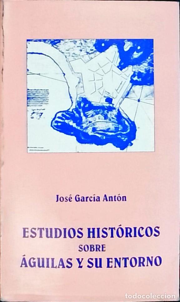 B&uuml;cher: Estudios hist&oacute;ricos sobre &aacute;guilas y su entorno - GARC&Iacute;A ANT&Oacute;N, Jos&eacute;: