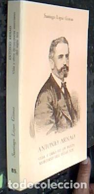 Libros: Antonio Arnao. Vida y obra de un poeta murciano del siglo XIX - L&Oacute;PEZ G&Oacute;MEZ, Santiago: