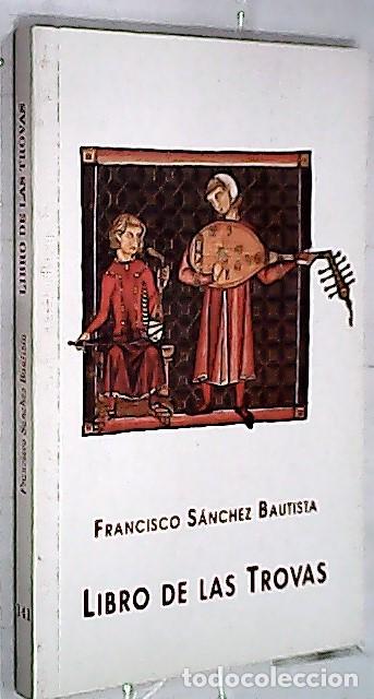 Libros: Libro de las Trovas - S&Aacute;NCHEZ BAUTISTA, Francisco: - Foto 1