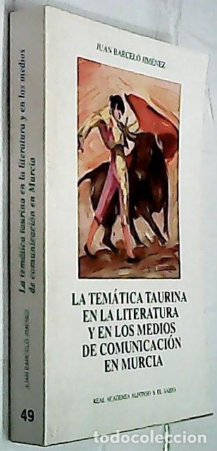 Libri di seconda mano: La tem&aacute;tica taurina en la literatura y en los medios de comunicaci&oacute;n en Murcia - BARCEL&Oacute; JIM&Eacute;NEZ, Ju
