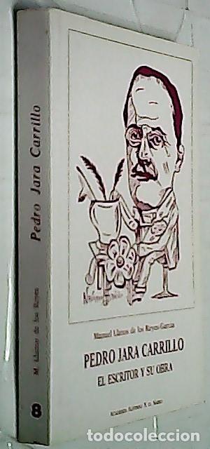 books: Pedro Jara Carrillo. El escritor y su obra - LLANOS DE LOS REYES, Manuel: