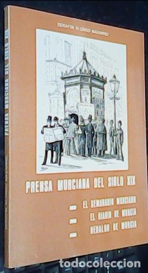 Libri di seconda mano: Prensa murciana del siglo XIX. El Semanario Murciano. El Diario de Murcia. Heraldo de Murcia - ALONS