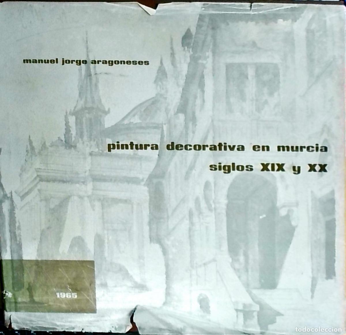 Libri di seconda mano: Pintura decorativa en Murcia. Siglos XIX y XX - ARAGONESES, Manuel Jorge: