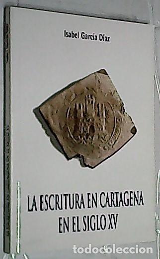 Livros em segunda m&atilde;o: La escritura en Cartagena - GARC&Iacute;A D&Iacute;AZ, Isabel: