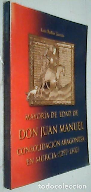 Libri di seconda mano: Mayor&iacute;a de edad de don Juan Manuel. Consolidaci&oacute;n aragonesa en Murcia (1297 - 1302) - RUBIO GARC&Iacute;A,