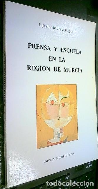 Libri di seconda mano: Prensa y escuela en la Regi&oacute;n de Murcia - BALLESTA PAG&Aacute;N, F. Javier: