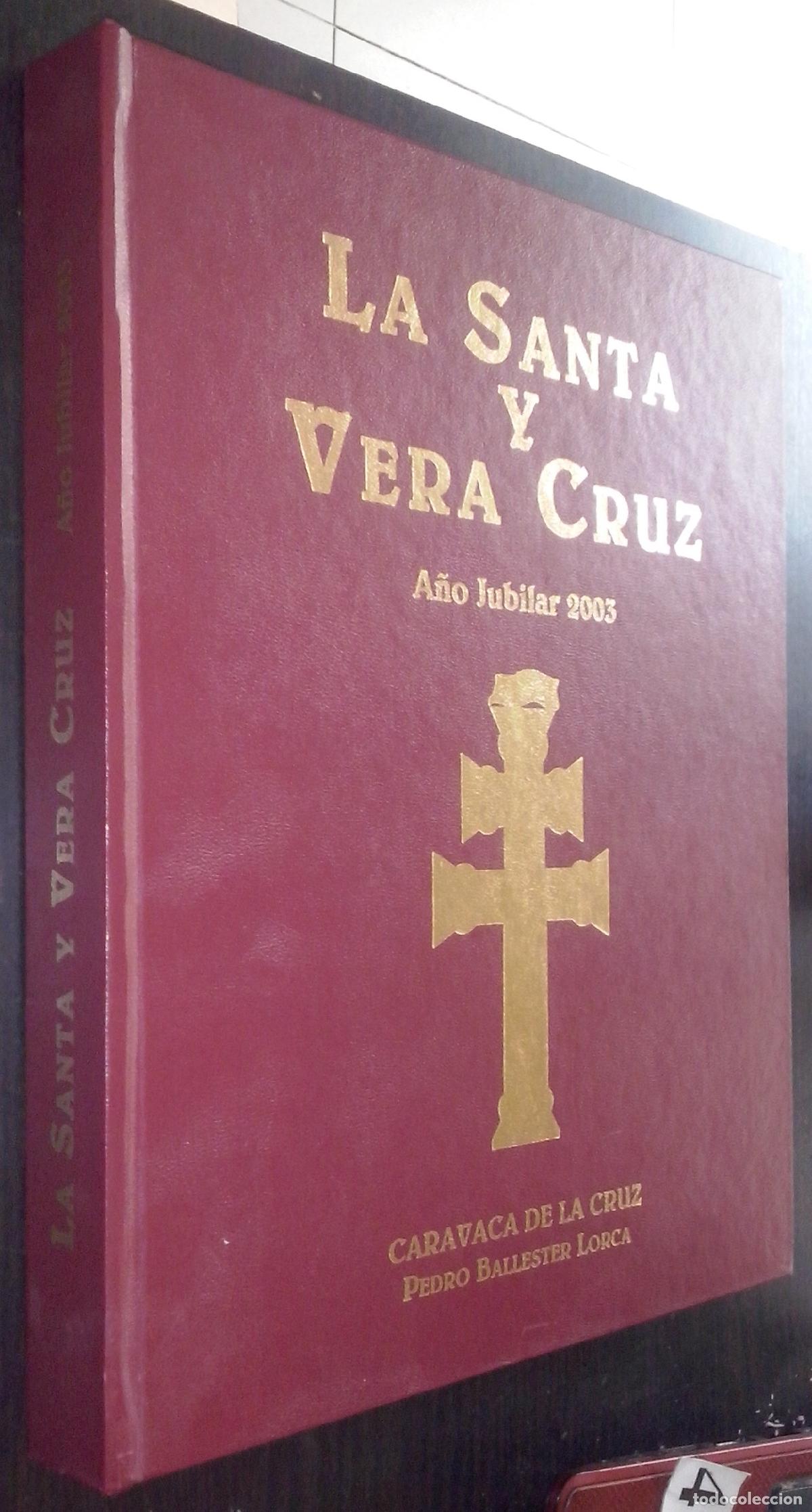 Libri di seconda mano: La Santa y Vera Cruz. A&ntilde;o jubilar 2003. Proyecci&oacute;n y perspectivas - BALLESTER LORCA, Pedro: