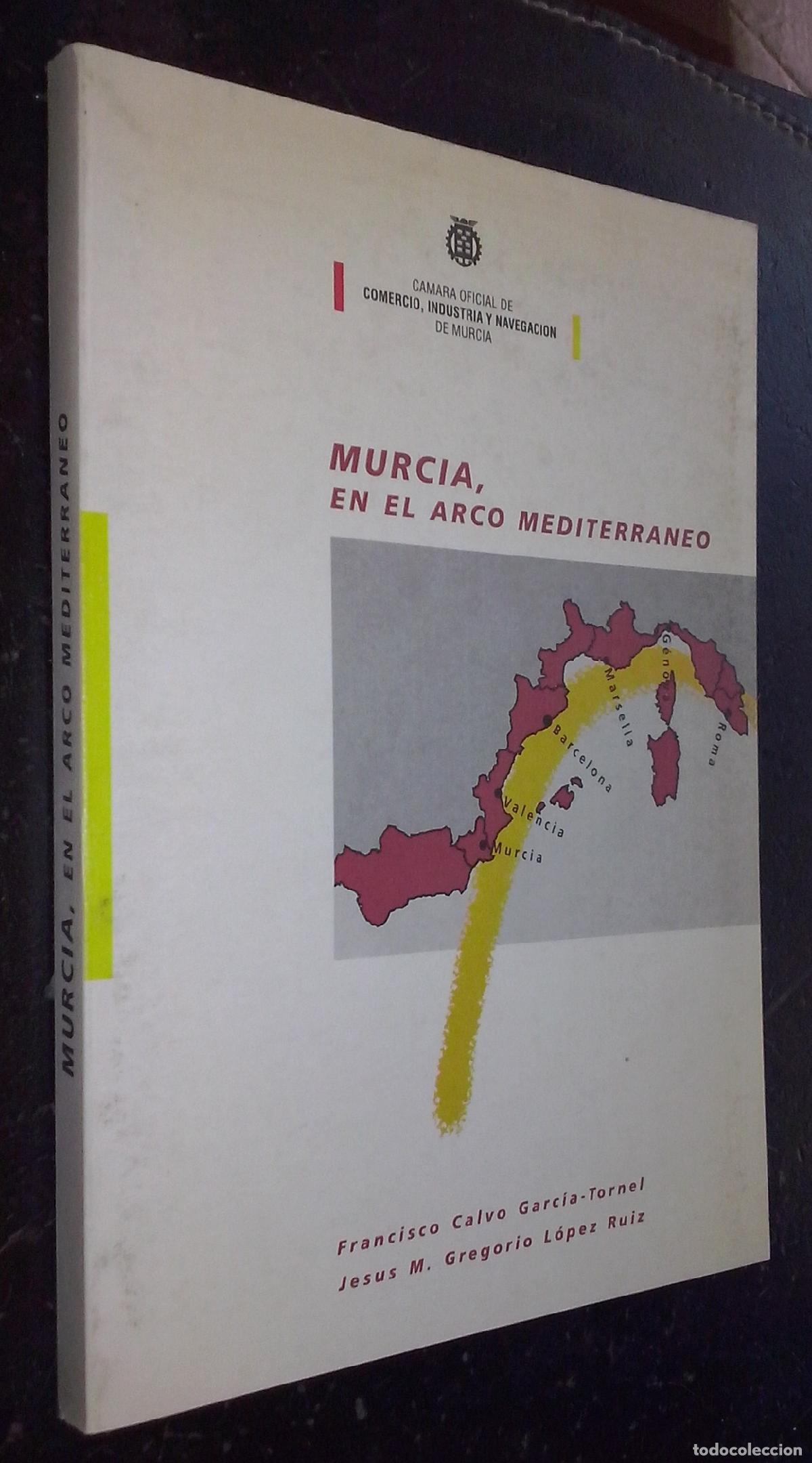 Libri di seconda mano: Murcia, en el arco mediterr&aacute;neo - CALVO GARC&Iacute;A-TORNEL y L&Oacute;PEZ RUIZ, Jesus M. Gregorio: