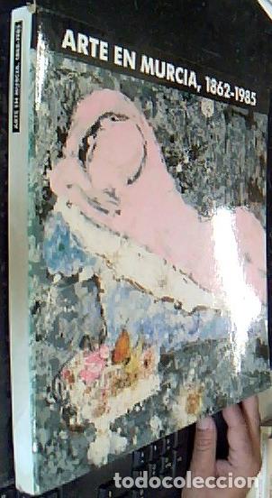 Libros: Arte en Murcia, 1862 - 1985. Museo Municipal . Septiembre - octubre, 1985 - CAT&Aacute;LOGO - AA.VV.: